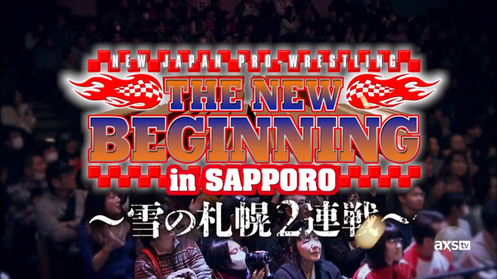 Mitchell’s NJPW Report AXS TV New Beginnings in Sapporo Part 1! The