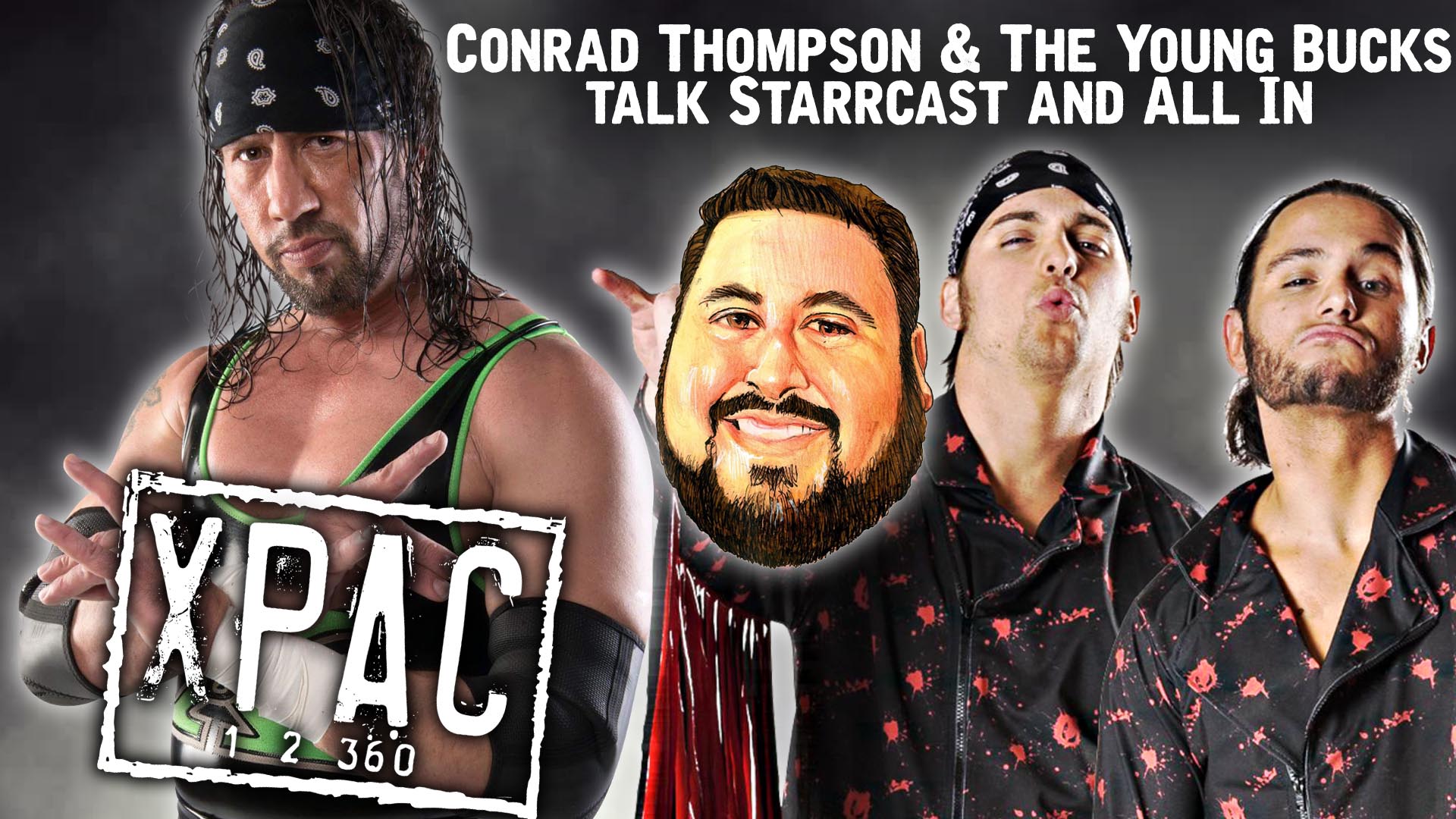 Press Release: New X-Pac 1,2,360 With The Young Bucks, Conrad Thompson ...