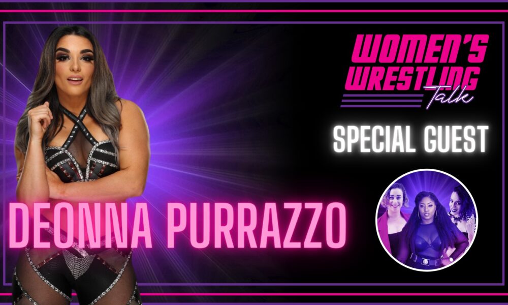 Women's Wrestling Talk Deonna Purrazzo