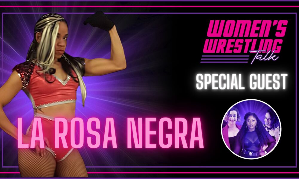 Women's Wrestling Talk La Rosa Negra